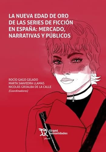 La nueva edad de oro de las series de ficción en España mercado, narrativas y públicos