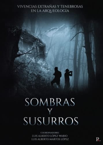 Sombras y susurros vivencias extrañas y tenebrosas en la arqueología