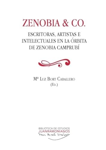 Zenobia & Co escritoras, artistas e intelectuales en la órbita de Zenobia Camprubí