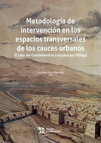 Metodología de intervención en los espacios transversales de los cauces urbanos el caso del Guadalmedina a sus paso por Málaga