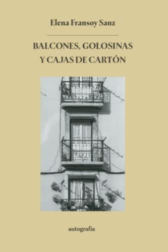 Balcones, golosinas y cajas de cartón (Spanish Edition)