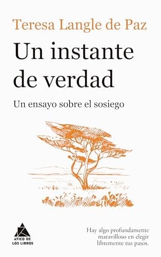 Un instante de verdad un ensayo sobre el sosiego