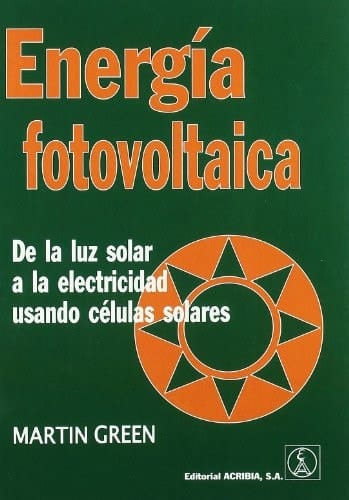 Energía Fotovoltaica De la Luz Solar a la Electricidad Usando Células Solares
