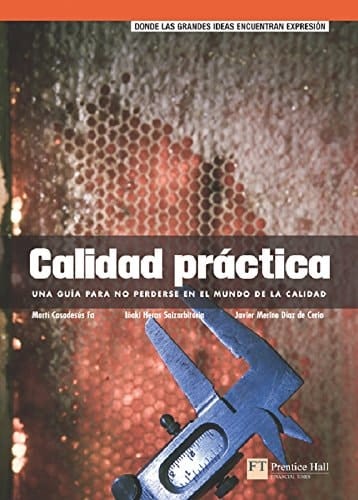Calidad práctica una guía para no perderse en el mundo de la calidad