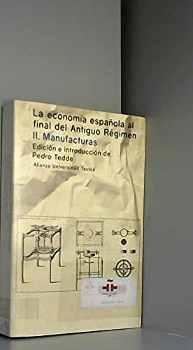 La economía española al final del Antiguo Régimen Manufacturas. Vol. II