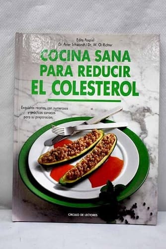 Cocina sana para reducir el colesterol exquisitas recetas con numerosos y prácticos consejos para su preparación