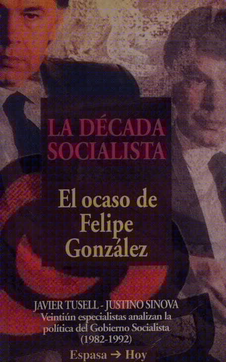 La Década socialista: El ocaso de Felipe González (Espasa hoy) (Spanish Edition)