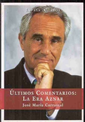 Ultimos comentarios: La era Aznar (Espasa hoy) (Spanish Edition)