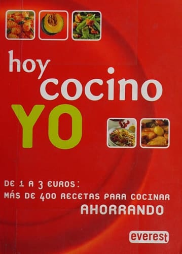 Hoy cocino yo De 1 a 3 Euros: más de 400 recetas para cocinar ahorrando.