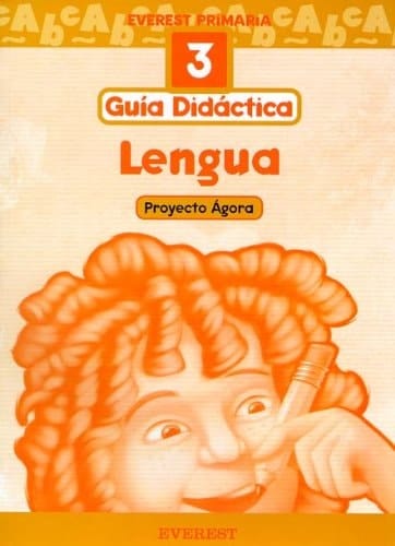 Lengua 3o Primaria. Proyecto Ágora. Guía Didáctica Educación Primaria