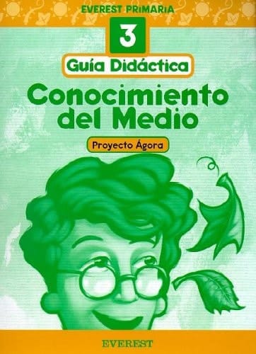 Conocimiento del Medio 3º Primaria. Proyecto Ágora. Guía Didáctica: Everest Primaria (Spanish Edition)
