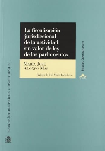 La fiscalización jurisdiccional de la actividad sin valor de ley de los parlamentos