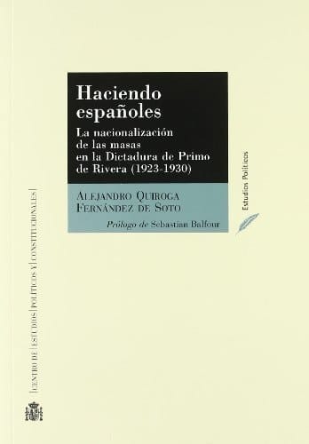 Haciendo españoles la nacionalización de las masas en la dictadura de Primo de Rivera : 1923-1930