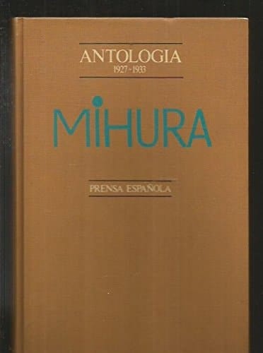 Mihura: Antología, 1927-1933 (Spanish Edition)