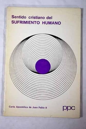 Sentido cristiano del sufrimiento humano carta apostólica de Juan Pablo II.