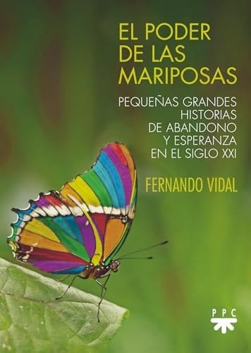 El poder de las mariposas: Pequeñas grandes historias de abandono y esperanza en el siglo XXI