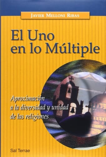 El uno en lo múltiple aproximación a la diversidad y unidad de las religiones