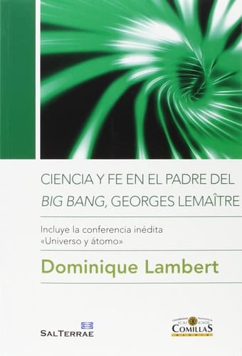 Ciencia y fe en el padre del "Big Bang" Georges Lemaître incluye la conferencia inédita "Universo y átomo"