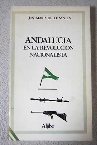 Andalucía en la revolución nacionalista (Colección Andalucía libre) (Spanish Edition)