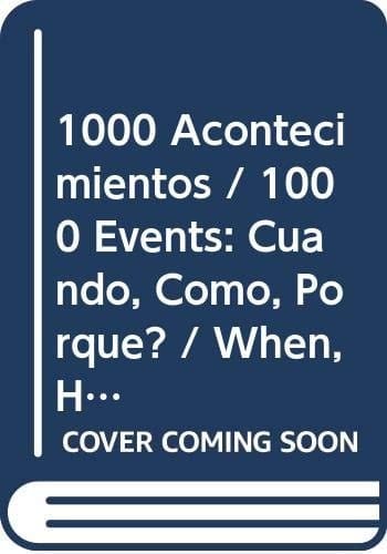 1000 acontecimientos cuándo, cómo, por qué?