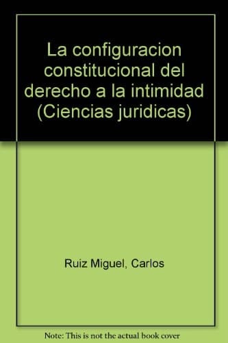 La configuración constitucional del derecho a la intimidad