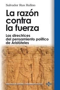 La razon contra la fuerza las directrices del pensamiento político de Aristóteles