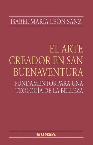 El arte creador en San Buenaventura Fundamentos para una teología de la belleza
