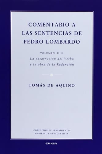 Comentario a las sentencias de Pedro Lombardo III/1: La Encarnación del Verbo y la obra de la Redención (Colección de pensamiento medieval y renacentista) (Spanish Edition)