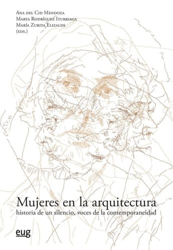 Mujeres en la arquitectura historia de un silencio, voces de la contemporaneidad