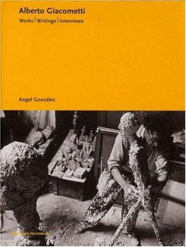 Alberto Giacometti: work, writings, interviews