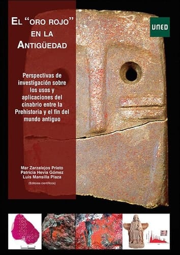 El "oro rojo" en la Antigüedad perspectivas de investigación sobre los usos y aplicaciones del cinabrio entre la Prehistoria y el fin del mundo antiguo