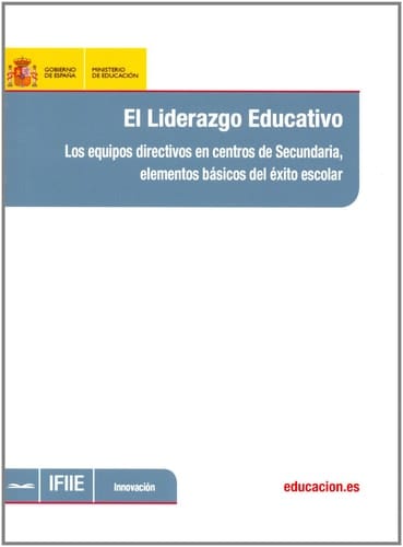 El liderazgo educativo. Los equipos directivos en centros de secundaria, elementos básicos del éxito escolar