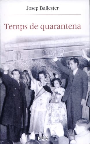 Temps de quarantena Cultura i societat durant la Postguerra al País Valencià (1939-1959)
