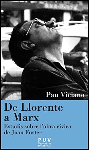 De Llorente a Marx Estudis sobre l'obra cívica de Joan Fuster