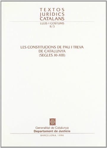 Constitucions de Pau i Treva de Catalunya (segles XI-XIII)/Les (Textos Jurídics Catalans) (Catalan and Latin Edition)