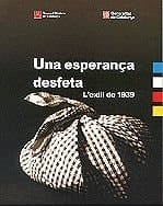 esperança desfeta. L'exili de 1939/Una