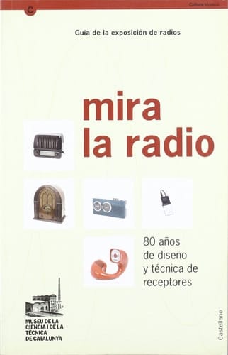 MIRA LA RADIO. 80 años de diseño y técnica de receptores (mNACTEC