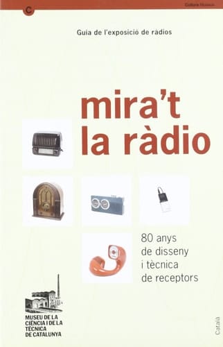 MIRA'T LA RÀDIO. 80 anys de disseny i tècnica de receptors (mNACTEC