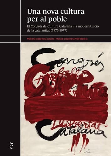 Una nova cultura per al poble el Congrés de Cultura Catalana i la modernització de la catalanitat (1975-1977)
