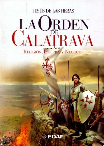 La Orden Calatrava Religión, Guerra y Negocio