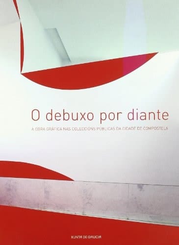 O debuxo por diante a obra gráfica nas colleccións públicas da cidade de Compostela