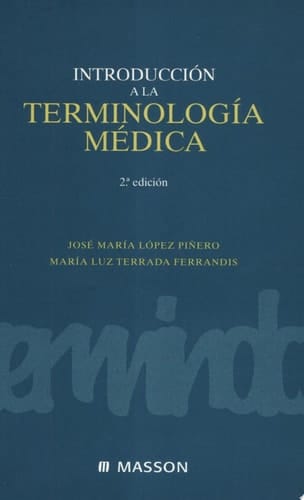 López Piñero, J.Ma., Introducción a la terminología médica, 2a ed. ©2005