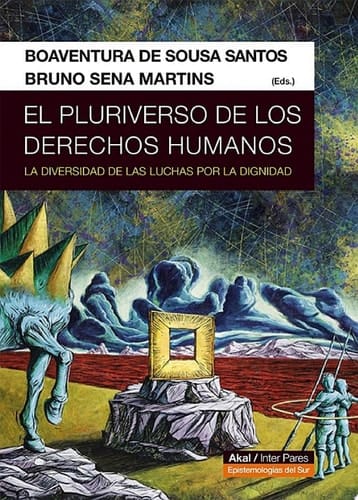 El pluriverso de los derechos humanos La diversidad de las luchas por la dignidad