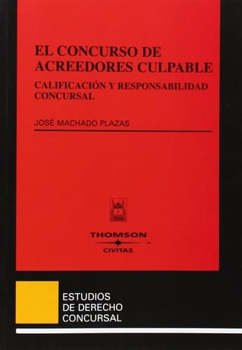 El concurso de acreedores culpable - Calificacion y responsabilidad concursal