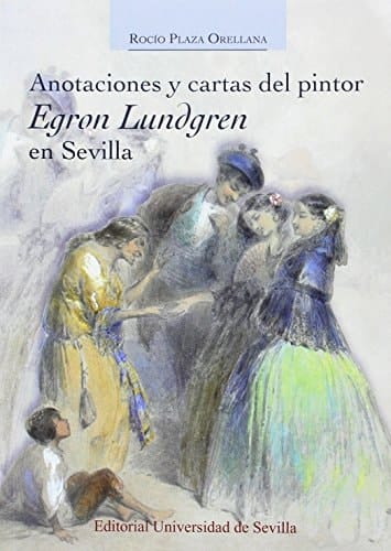 Anotaciones y cartas del pintor Egron Lundgren en Sevilla