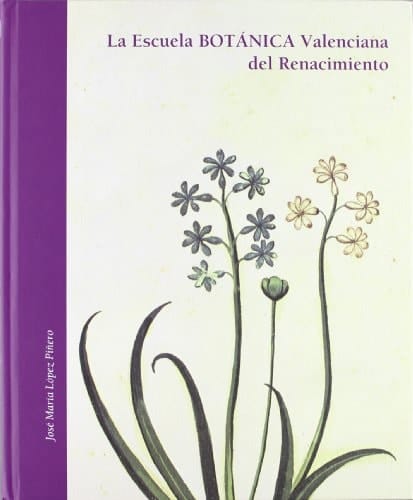 La escuela botánica valenciana del Renacimiento Pedro Jaime Esteve, Juan Plaza y Jaime Honorato Pomar