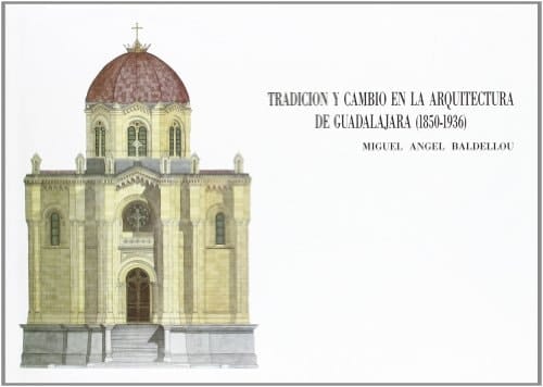 Tradición y cambio en la arquitectura de Guadalajara (1850-1936)