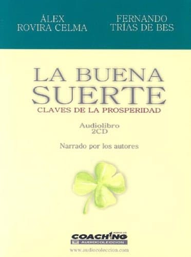 La Buena Suerte/ Good Luck: Claves De La Prosperidad (Spanish Edition)