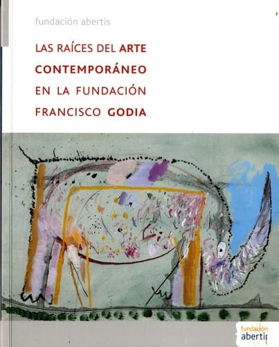 Las Raíces del arte contemporáneo en la Fundación Francisco Godia 21 de junio - 10 de septiembre 2006, Sala del Museo Pablo Gargallo