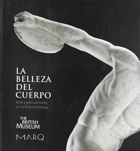 La belleza del cuerpo arte y pensamiento en la Grecia antigua : abril-septiembre 2009